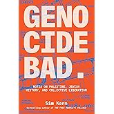Genocide Bad: Notes on Palestine, Jewish History, and Collective Liberation