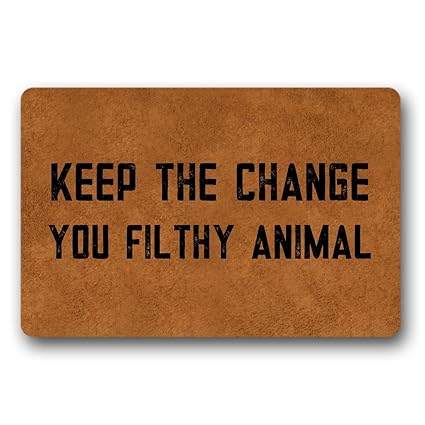 Amazon Com Wecye Keep The Change Ya Filthy Animal Door Mat