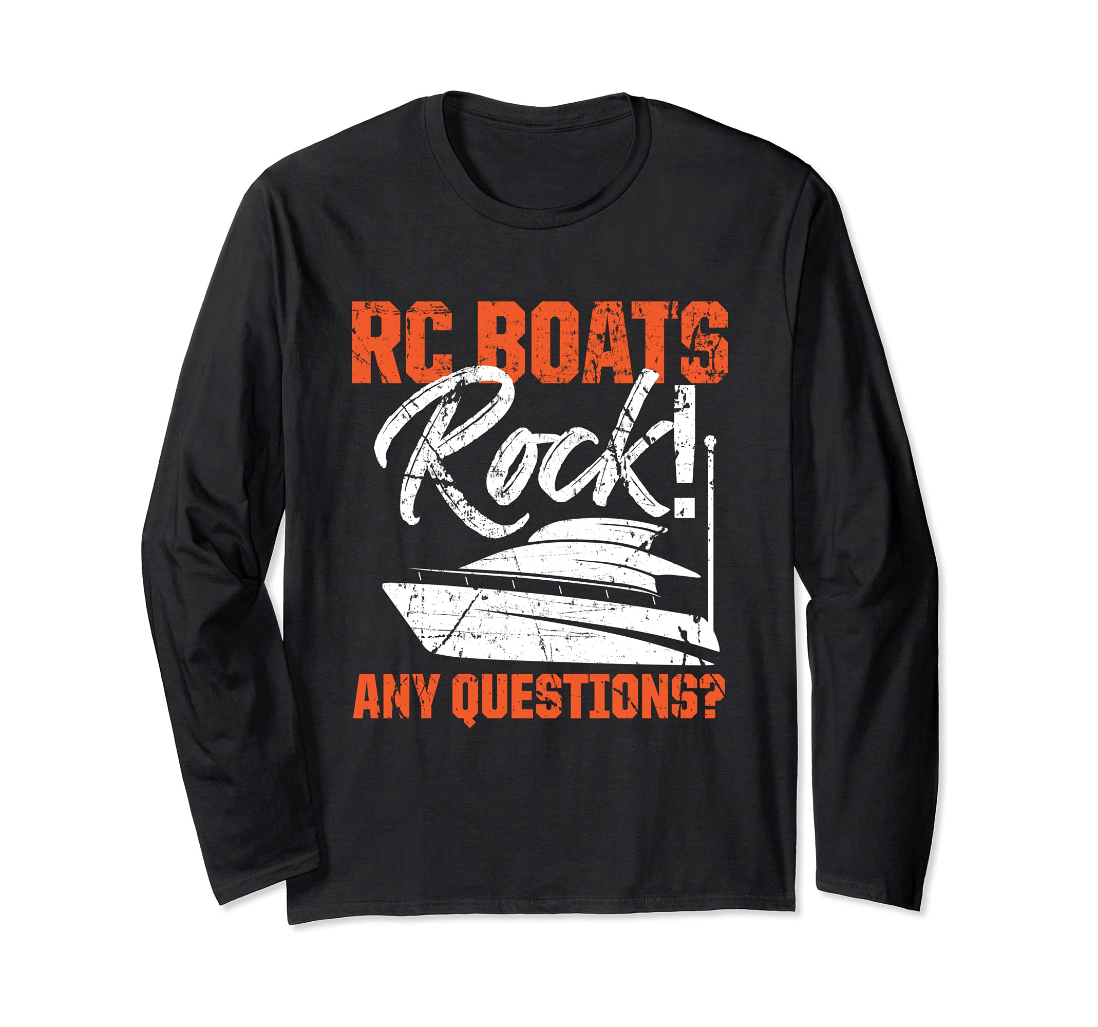 RC Boats Rock Any Questions? Remote Control Racing Collector Long Sleeve T-Shirt