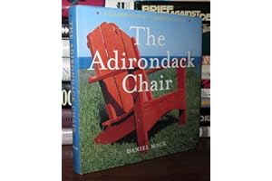 The Adirondack Chair: A Celebration of a Summer Classic