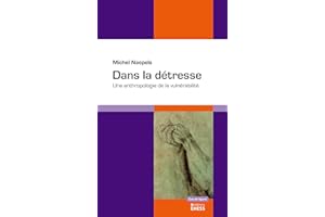 Dans la détresse: Une anthropologie de la vulnérabilité (Cas de figure t. 48) (French Edition)