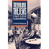 Vienna and the Jews, 1867-1938: A Cultural History