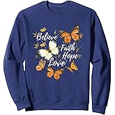 Believe, Faith, Hope, Love Monarch Butterfly Sweatshirt
