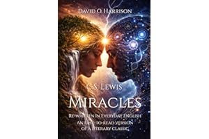 C.S. Lewis’ Miracles Re-written In Everyday English: An easy-to-read version of a literary classic