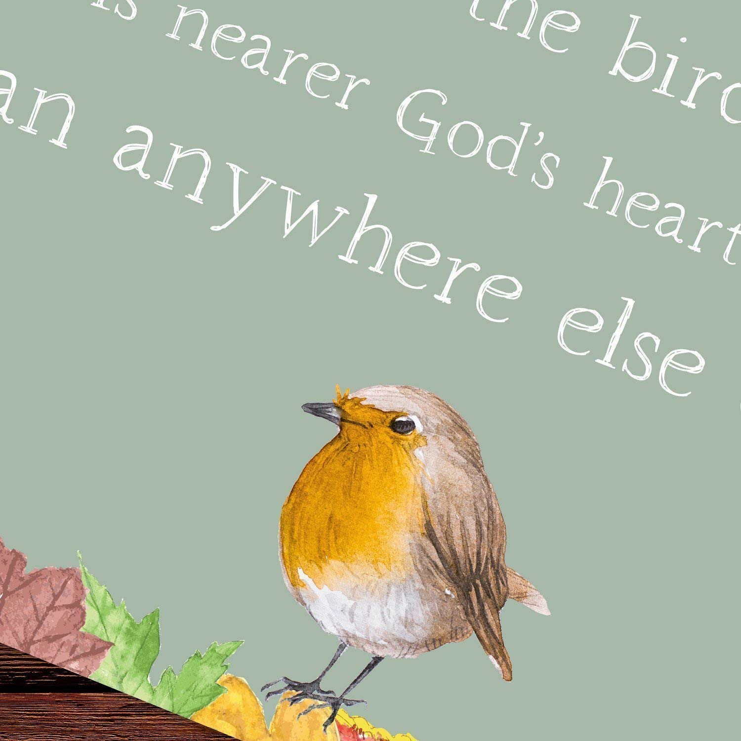 One Is Nearer Gods Heart In A Garden The Song Of The Birds ...