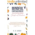 Mindful Empowerment: Cultivating Inner Strength and Resilience: Nurturing Self-Compassion and Emotional Balance for a Fulfill