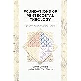 Foundations of Pentecostal Theology