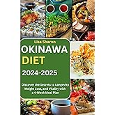 Okinawa Diet 2024-2025: Discover the Secrets to Longevity, Weight Loss, and Vitality with a 4-Week Meal Plan