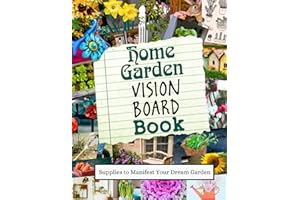 Home Garden Vision Board Book: Supplies to Manifest Your Dream Garden (Vision Boards to Shape Your Future)