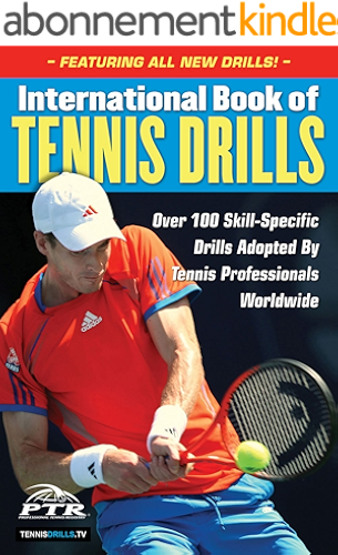 Download International Book of Tennis Drills: Over 100 Skill-Specific Drills Adopted by Tennis Professionals Worldwide (English Edition) PDF