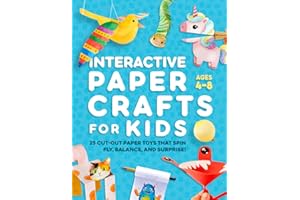 Interactive Paper Crafts for Kids: 25 Cut-Out Paper Toys that Spin, Fly, Balance, and Surprise! Ages 4-8