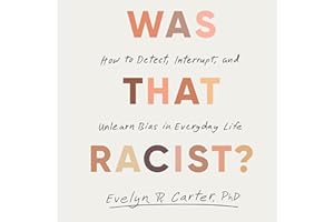 Was That Racist?: How to Detect, Interrupt, and Unlearn Bias in Everyday Life