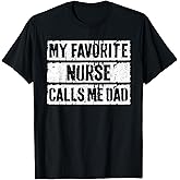 My Favorite Nurse Calls Me Dad Shirt Men Daddy Fathers Day T-Shirt