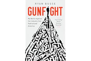 Gunfight: My Battle Against the Industry that Radicalized America