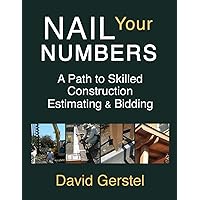 Nail Your Numbers: A Path to Skilled Construction Estimating and Bidding