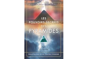 Les pouvoirs secrets des pyramides: Construisez votre propre pyramide (NOUVEL AGE) (French Edition)