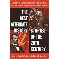 The Best Alternate History Stories of the 20th Century: Stories