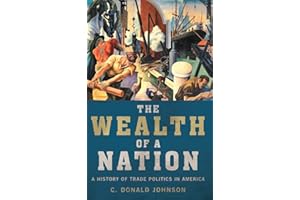 The Wealth of a Nation: A History of Trade Politics in America