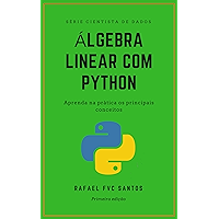 Álgebra Linear com Python: Aprenda na prática os principais conceitos (Cientista de dados - Analista Quant Livro 1… book cover