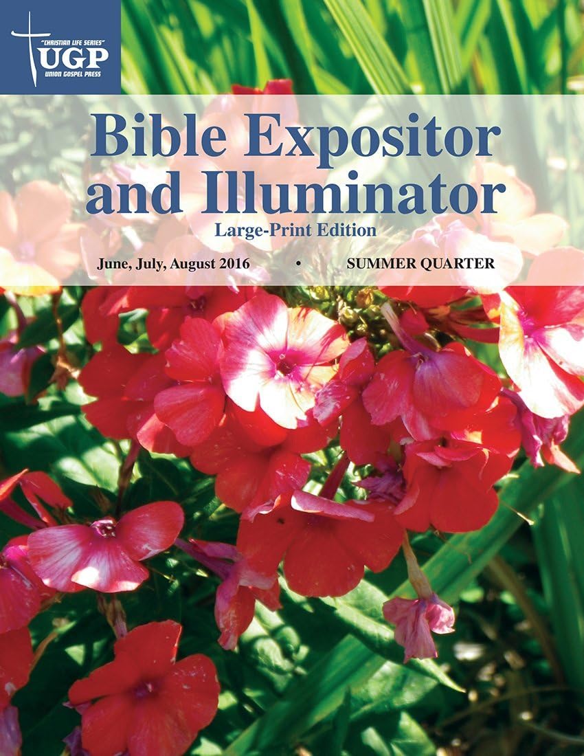 Union Gospel Press Adult Bible Expositor and Illuminator Large Print Book Paperback Version- Summer 2016