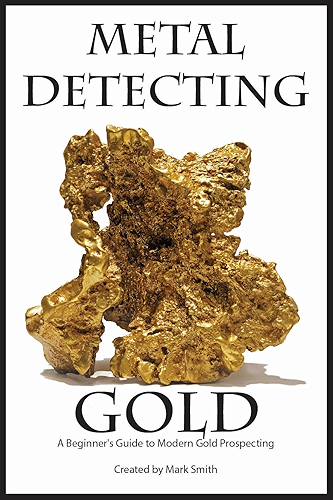 Download Metal Detecting Gold: A Beginner’s Guide to Modern Gold Prospecting (English Edition) PDF