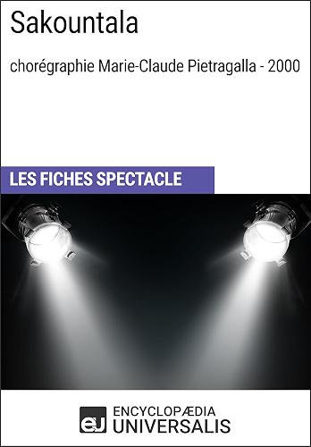 Download Sakountala (chorégraphie Marie-Claude Pietragalla - 2000): Les Fiches Spectacle d'Universalis PDF