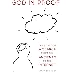 God in Proof: The Story of a Search from the Ancients to the Internet