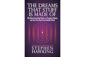 The Dreams That Stuff Is Made Of: The Most Astounding Papers of Quantum Physics—and How They Shook the Scientific World