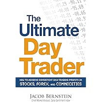 The Ultimate Day Trader: How to Achieve Consistent Day Trading