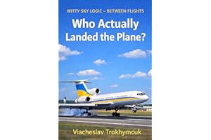 Who Actually Landed the Plane? (Witty Sky Stories — Between Flights Book 3)