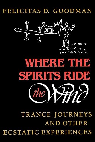Download Where the Spirits Ride the Wind: Trance Journeys and Other Ecstatic Experiences PDF