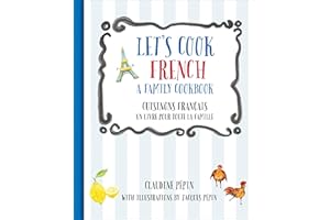 Let's Cook French, A Family Cookbook: Cuisinons Francais, Un livre pour toute la famille (French Edition)