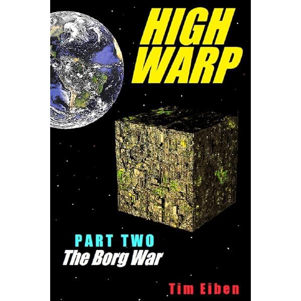 High Warp Part Two: The Borg War: Eiben, Tim: 9798323256709: Amazon.com:  Books