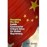 Deceiving the Sky: Inside Communist China's Drive for Global Supremacy