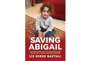 Saving Abigail: The True Story of the Abduction and Rescue of a Three-Year-Old Hostage