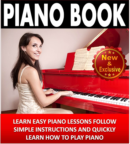 Download Piano: Piano Book For Beginners - Learn Easy Piano Lessons, Follow Simple Instructions and Quickly Learn How To Play Piano: Piano Practice, Piano Technique, ... Music Books by Sam Siv 2) (English Edition) PDF
