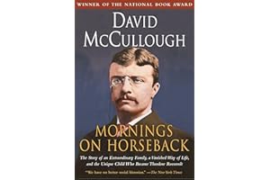 Mornings on Horseback: The Story of an Extraordinary Family, a Vanished Way of Life and the Unique Child Who Became Theodore Roosevelt
