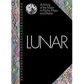 Lunar: A History of the Moon in Myths, Maps, and Matter