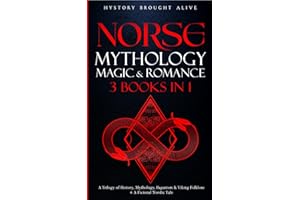Norse Mythology, Magic & Romance: A Trilogy of History, Mythology, Paganism & Viking Folklore + A Fictional Nordic Tale: 3 bo