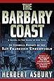 The Barbary Coast: An Informal History of the San Francisco Underworld