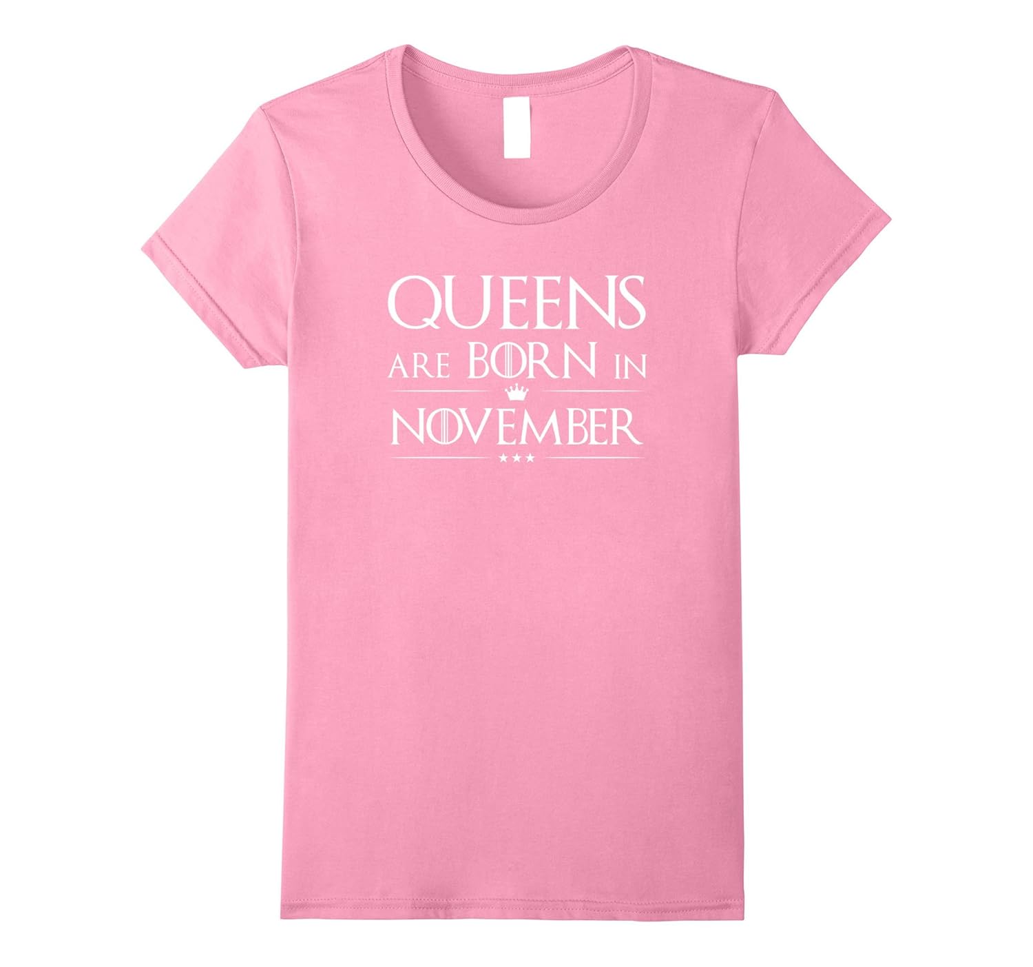 Womens Funny Queens are born In November Birthday Tshirt-Rose