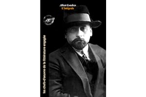 Albert Londres L’intégrale : Œuvres complètes, 18 titres [Nouv. éd. entièrement revue et corrigée]. (French Edition)