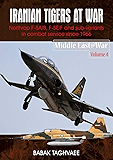 Iranian Tigers at War: Northrop F-5A/B, F-5E/F and Sub-Variants in Iranian Service since 1966 (Middle East@War Book 4)