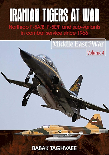Download Iranian Tigers at War: Northrop F-5A/B, F-5E/F and Sub-Variants in Iranian Service since 1966 (Middle East@War Book 4) (English Edition) PDF