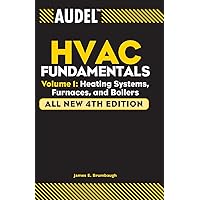 Audel HVAC Fundamentals, Volume 1: Heating Systems, Furnaces and Boilers