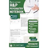 H&amp;P Psychiatry Notebook (Lite Edition): Essential Medical History and Physical Templates for Psychiatrists - Seamlessly Organize Patient Records with Confidence!