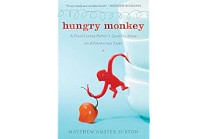 Hungry Monkey: A Food-Loving Father's Quest to Raise an Adventurous Eater – A Food Writer and Stay-at-Home Dad's Parenting Memoir with Joyful Recipes