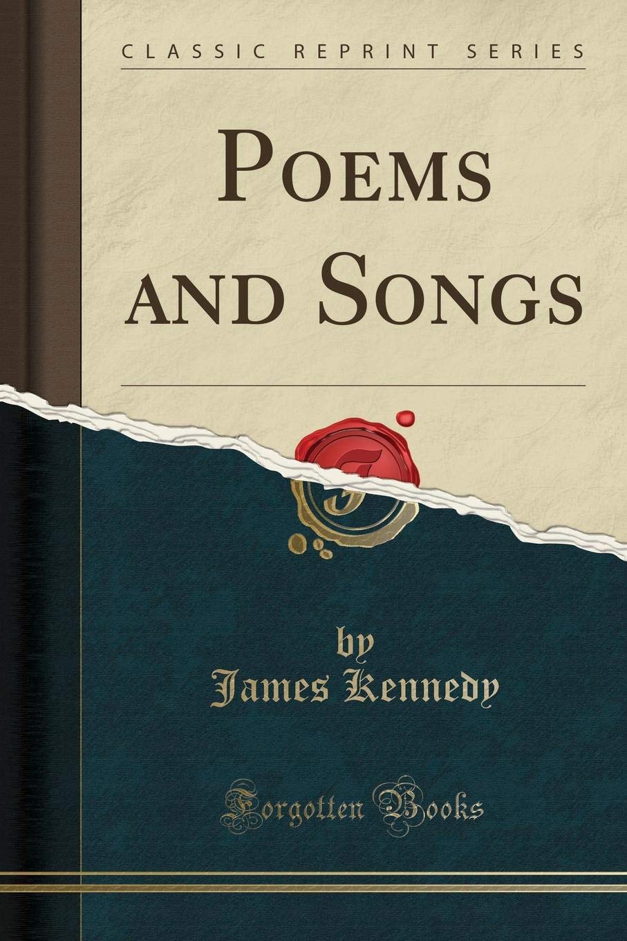 Poems And Songs Classic Reprint Kennedy James 9780243409433 Amazon Com Books Misfits, forbidden, hometown, entertainer, home, just a man, keeping on. amazon com