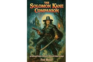 The Solomon Kane Companion: An Informal Guide to Robert E. Howard’s Dark Avenger