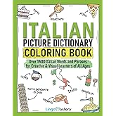 Italian Picture Dictionary Coloring Book: Over 1500 Italian Words and Phrases for Creative & Visual Learners of All Ages (Color and Learn)